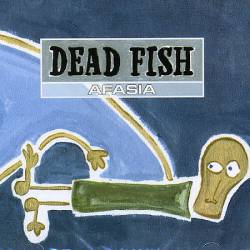 Dead Fish : Afasia